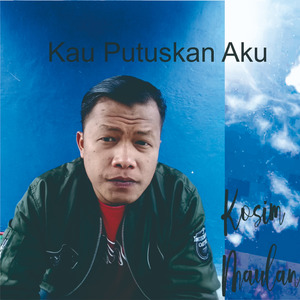 kau putuskan aku