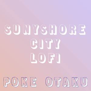Sunyshore City (From "Pokemon Diamond and Pearl") (Lofi)
