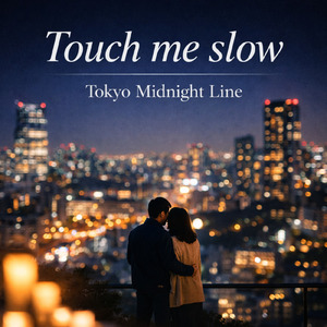 Touch me slow