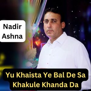 Yu Khaista Ye Bal De Sa Khakule Khanda Da