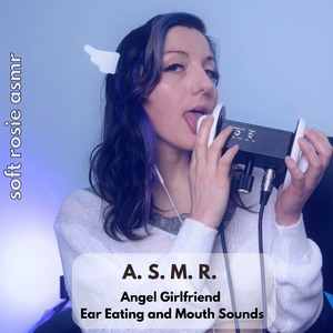 A.S.M.R. Angel Girlfriend Ear Eating and Mouth Sounds, Pt. 29