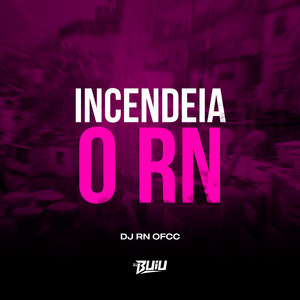Incendeia o RN