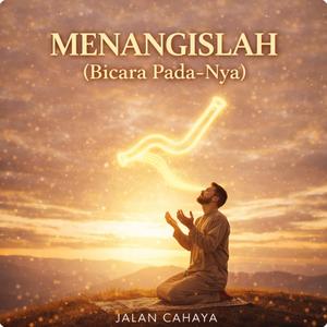 MENANGISLAH (Bicara Pada-Nya)