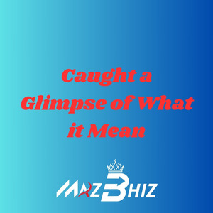 Caught a Glimpse of What it Mean (Remix)