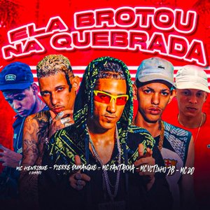 Ela Brotou na Quebrada