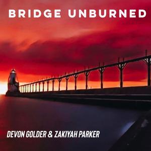 Bridge Unburned (feat. Devon L. Golder, Zakiyah Parker & Royce Braxton (Producer)