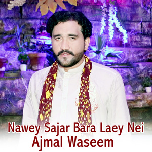 Nawey Sajar Bara Laey Nei
