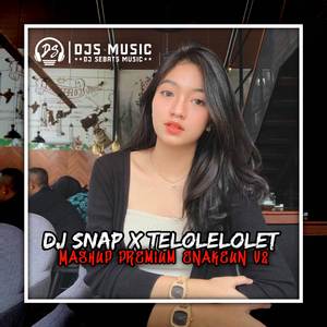 DJ SNAP X TELOLET MASHUP PREMIUM V2