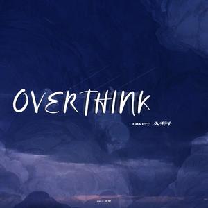 OverThink（cover饭卡）
