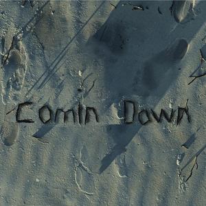 Comin' Down