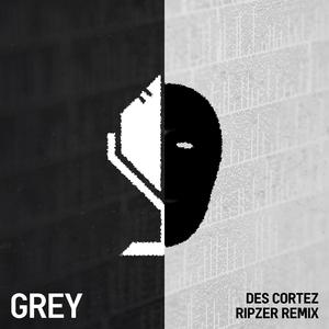 Grey (Ripzer Remix) (Ripzer Remix)