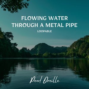 Flowing Water Through a Metal Pipe