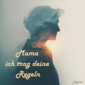 Mama ich trag deine Regeln