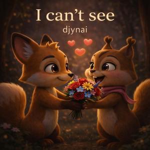 I can't see