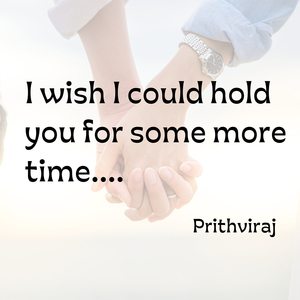 I Wish I Could Hold You for Some More Time
