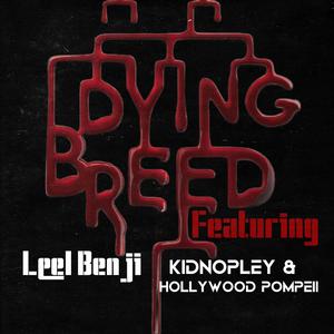 DYING BREED (feat. KidNoPley & Hollywood Pompeii)