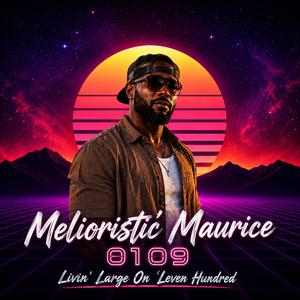 Livin Large On Leven Hundred (Melioristic Maurice 0109)