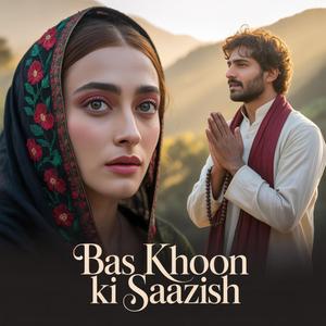 BAS KHOON KI SAAZISH