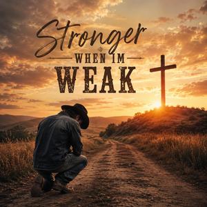 Stronger When I’m Weak