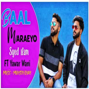 Baal Maraeyo (feat. Yawar Wani)