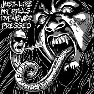 Just Like My Pills I'm Never Pressed (feat. Kold-Blooded)