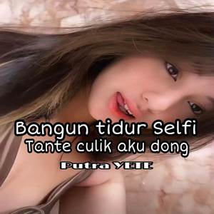 BANGUN TIDUR SELFI TANTE CULIK AKU DONG