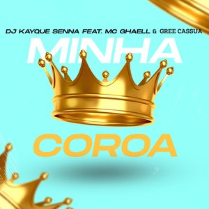 Minha Coroa (feat. MC Ghaell & Gree Cassua)