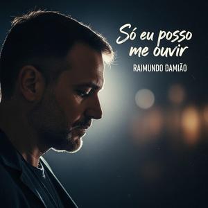 Só eu posso meu ouvir (feat. Raimundo Damião)