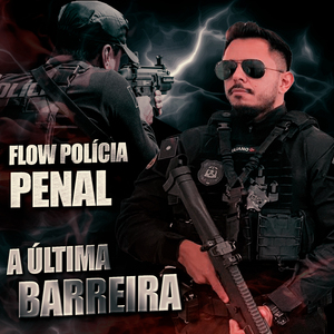 Flow Polícia Penal a Última Barreira