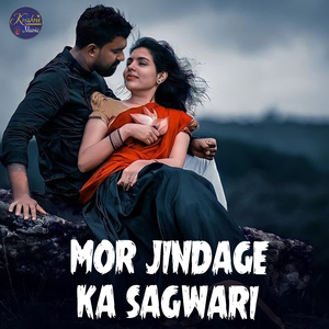 Mor Jindage Ka Sagwari