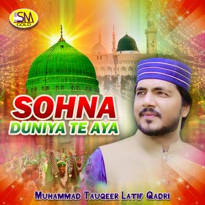 Sohna Duniya Te Aya