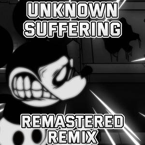 Unknown Suffering (REMASTERED Remix)