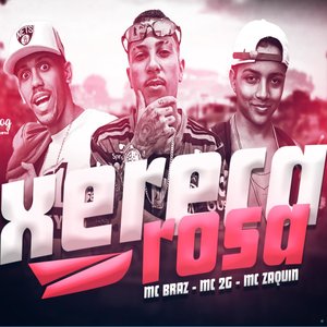 Xereca Rosa (feat. MC Braz & MC Zaquin)