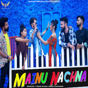 Mainu Nachna