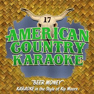 Beery Money (Karaoke in the Style of Kip Moore)