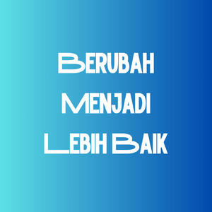 Berubah Menjadi Lebih Baik