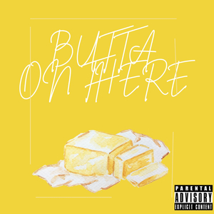 Butta On There