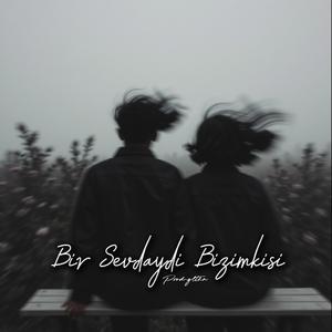 Bir Sevdaydı Bizimkisi