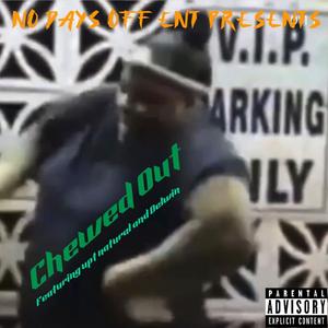 Chewed Out (feat. Delwin the Krazyman & Upt Natural)