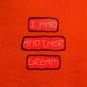 I Had Another Dream