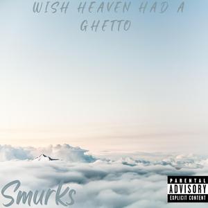 Wish Heaven Had A Ghetto