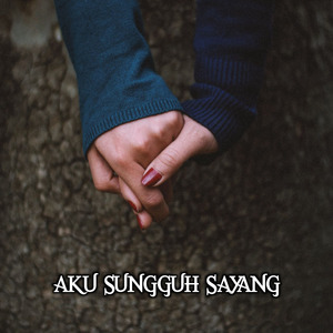 Aku Sungguh Sayang
