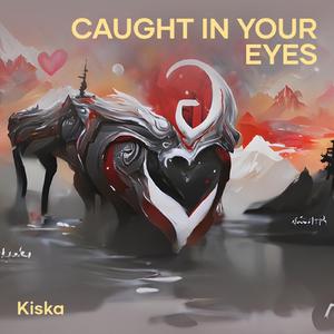 Caught In Your Eyes