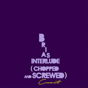 Brias Interlude (Chopped and Screwed)