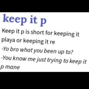 Keep It P