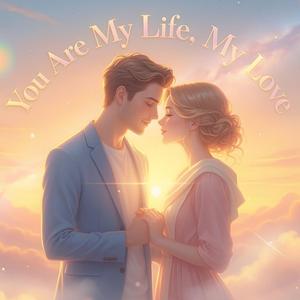 You Are My Life My Love