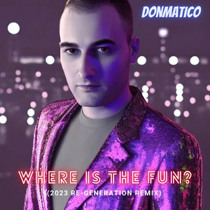 Where Is the Fun? (2023 Re-Generation Remix)