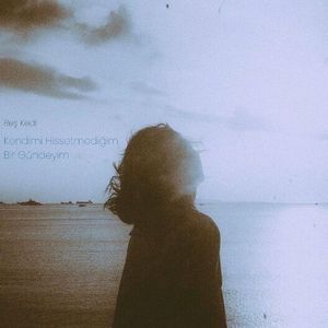 Kendimi Hissetmediğim Bir Gündeyim