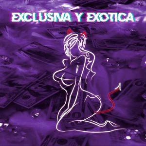 Exclusiva y Exótica (feat. Mike Kabra & Ginash)