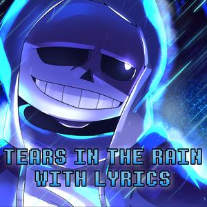 Tears In The Rain With Lyrics | Undertale